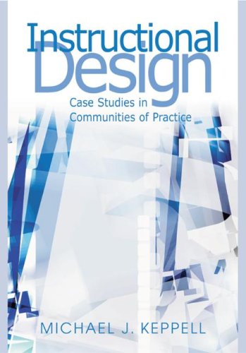 Instructional Design Case Studies In Communities Of Practice 1st Edition Michael J Keppell