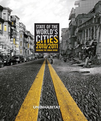 State Of The Worlds Cities 20102011 Bridging The Urban Divide Unhabitat