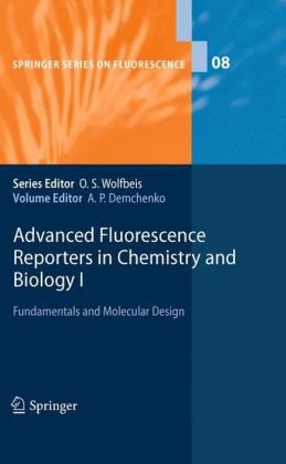 Advanced Fluorescence Reporters In Chemistry And Biology I Fundamentals And Molecular Design 1st Edition Alexander P Demchenko Auth