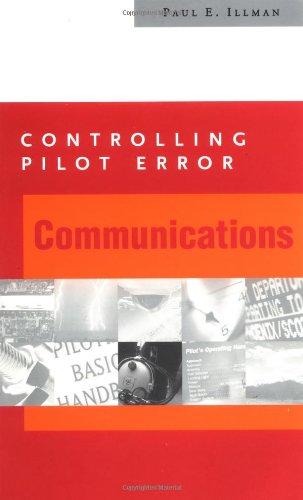 Controlling Pilot Error Communications 1st Edition Paul E Illman