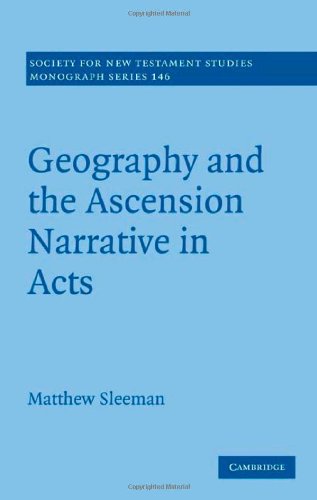 Geography And The Ascension Narrative In Acts Society For New Testament Studies Monograph Series Kindle Matthew Sleeman