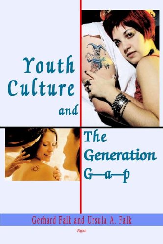 Youth Culture And The Generation Gap Gerhard Falk Ursula A Falk