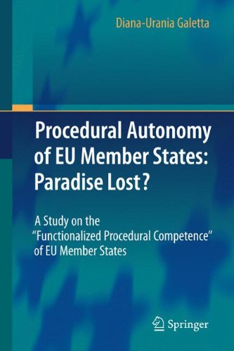 Procedural Autonomy Of Eu Member States Paradise Lost A Study On The Functionalized Procedural Competence Of Eu Member States 1st Edition Dianaurania Galetta Auth