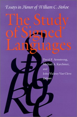 The Study Of Signed Languages Essays In Honor Of William C Stokoe 1st David F Armstrong