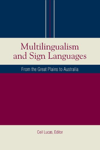 Multilingualism And Sign Languages From The Great Plains To Australia Sociolinguistics In Deaf Communities Series Vol 12 1st Ceil Lucas