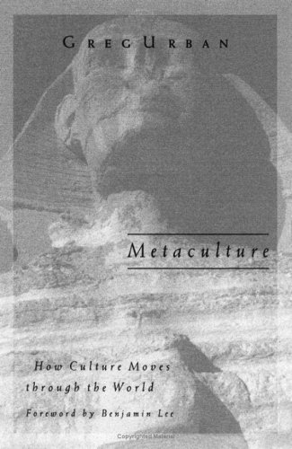 Metaculture How Culture Moves Through The World Public Worlds Vol 8 Greg Urban