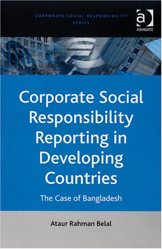 Corporate Social Responsibility Reporting In Developing Countries Corporate Social Responsibility Series Ataur Rahman Belal