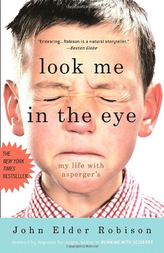 Look Me In The Eye My Life With Aspergers Reprint John Elder Robison