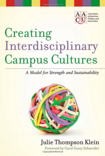 Creating Interdisciplinary Campus Cultures A Model For Strength And Sustainability 1st Edition Julie Thompson Klein