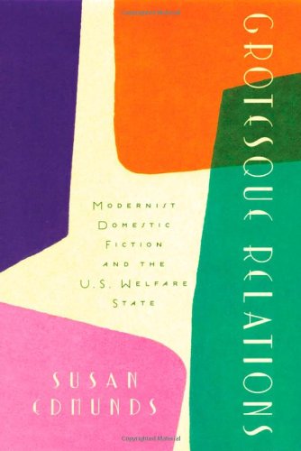Grotesque Relations Modernist Domestic Fiction And The Us Welfare State Susan Edmunds
