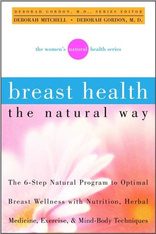Breast Health The Natural Way The Womens Natural Health Series 1st Deborah R Mitchell