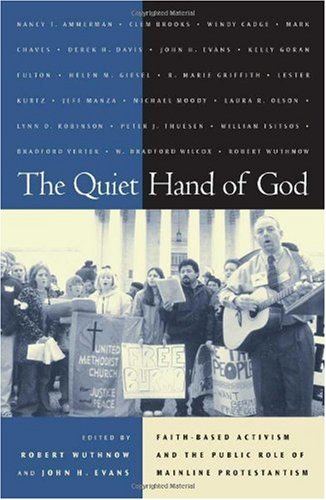 The Quiet Hand Of God Faithbased Activism And The Public Role Of Mainline Protestantism Kindle Gerhard R Andlinger Professor Of Sociology And Director Of The Center For The Study Of Religion Robert Wuthnow