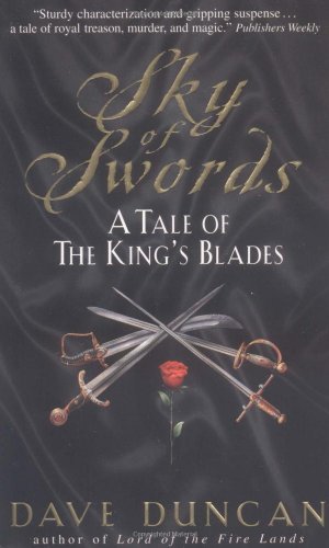 Sky Of Swords A Tale Of The Kings Blades Dave Duncan