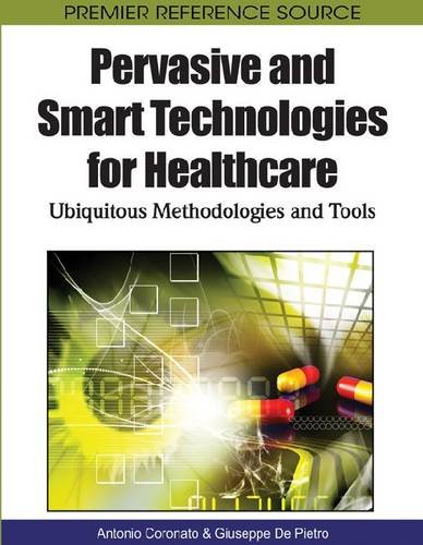 Pervasive And Smart Technologies For Healthcare Ubiquitous Methodologies And Tools First Antonio Coronato