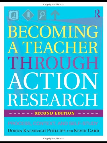 Becoming A Teacher Through Action Research Process Context And Selfstudy 2nd Edition Donna Kalmbach Phillips