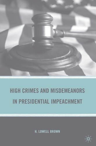High Crimes And Misdemeanors In Presidential Impeachment H Lowell Brown
