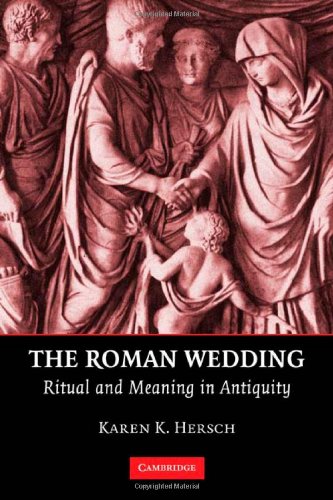 The Roman Wedding Ritual And Meaning In Antiquity Kindle Karen K Hersch