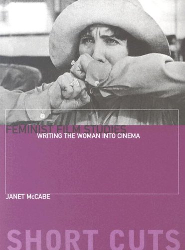 Feminist Film Studies Writing The Woman Into Cinema Short Cuts Janet Mccabe