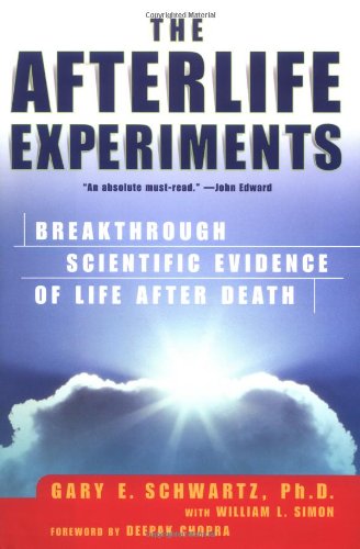 The Afterlife Experiments Breakthrough Scientific Evidence Of Life After Death 1st Gary E R Schwartz