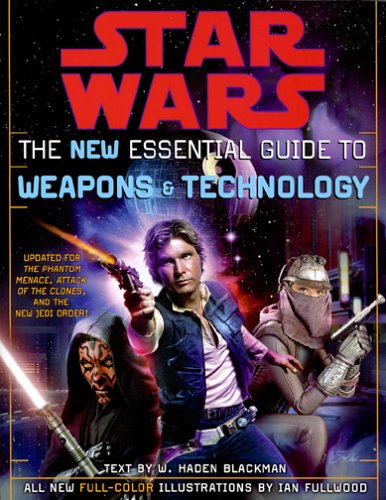 The New Essential Guide To Weapons And Technology Revised Edition Star Wars Haden Blackman
