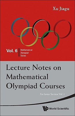 Lecture Notes On Mathematical Olympiad Courses For Junior Section Kindle Jiagu Xu