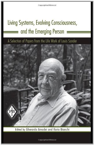 Living Systems Evolving Consciousness And The Emerging Person A Selection Of Papers From The Life Work Of Louis Sander Psychoanalytic Inquiry Book Series Kindle Louis W Sander