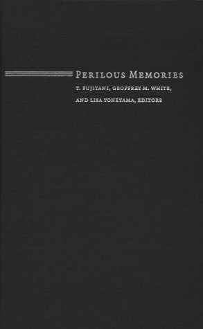 Perilous Memories The Asiapacific Wars Kindle Takashi Fujitani