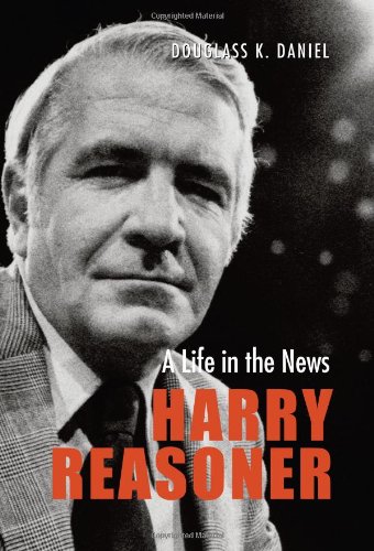 Harry Reasoner A Life In The News Focus On American History Series Kindle Douglass K Daniel