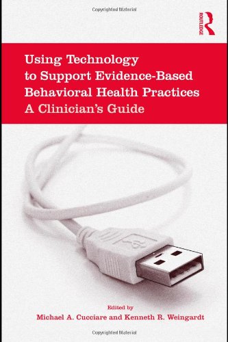 Using Technology To Support Evidencebased Behavioral Health Practices A Clinicians Guide Kindle Michael A Cucciare