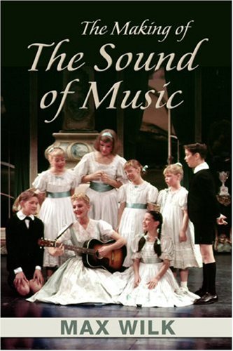 The Making Of The Sound Of Music New Edition Max Wilk