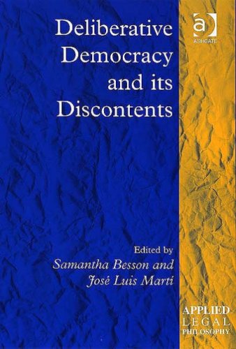 Deliberative Democracy And Its Discontents Applied Legal Philosophy Samantha Besson