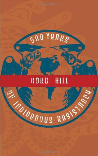 500 Years Of Indigenous Resistance Second Edition Gord Hill