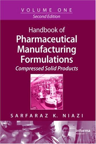 Handbook Of Pharmaceutical Manufacturing Formulations Second Edition Volume 1 Compressed Solid Products Kindle Sarfaraz K Niazi