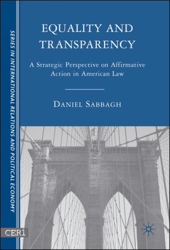Equality And Transparency A Strategic Perspective On Affirmative Action In American Law Ceri Series In International Relations A First Edition Daniel Sabbagh