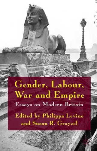 Gender Labour War And Empire Essays On Modern Britain Genders And Sexualities In History Philippa Levine