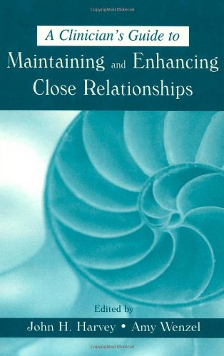 A Clinicians Guide To Maintaining And Enhancing Close Relationships Kindle John H Harvey