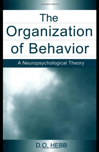 The Organization Of Behavior A Neuropsychological Theory New Edition Do Hebb