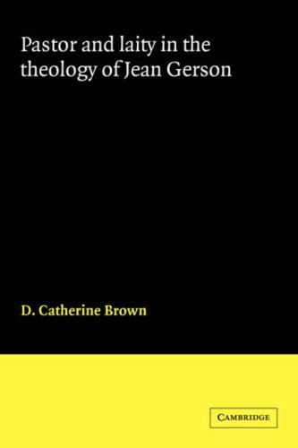 Pastor And Laity In The Theology Of Jean Gerson 1st Edition D Catherine Brown