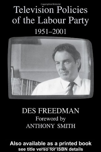 Television Policies Of The Labour Party 19512001 British Politics And Society Annotated Edition Mr Des Freedman