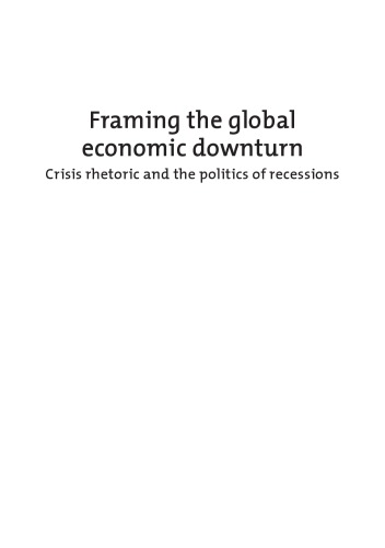 Framing The Global Economic Downturn Crisis Rhetoric And The Politics Of Recessions Paul T Hart