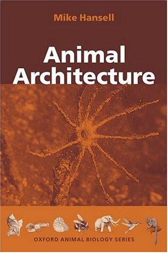 Animal Architecture Oxford Animal Biology Mike Hansell