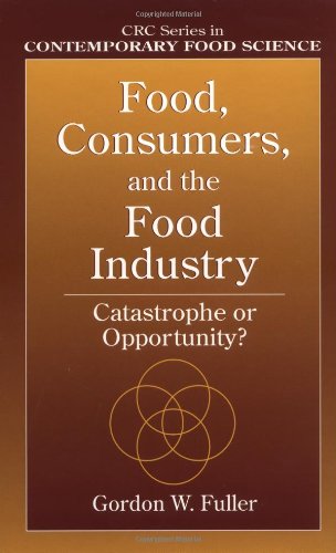 Food Consumers And The Food Industry Catastrophe Or Opportunity 1st Edition Gordon W Fuller