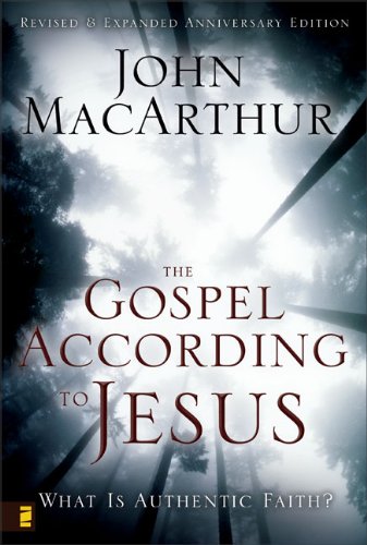 The Gospel According To Jesus What Is Authentic Faith Enlarged Edition 2nd Edition John Macarthur