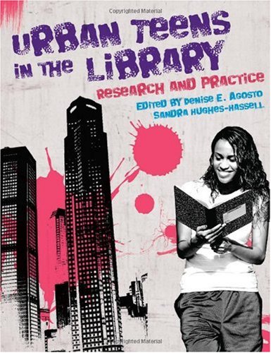 Urban Teens In The Library Research And Practice Denise E Agosto