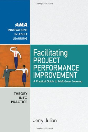 Facilitating Project Performance Improvement A Practical Guide To Multilevel Learning Kindle Jerry Julian