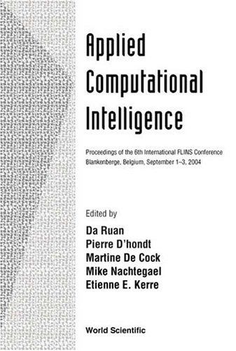 Applied Computational Intelligence Proceedings Of The 6th International Flins Conference Blankenberge Belgium September 13 2004 Da Ruan