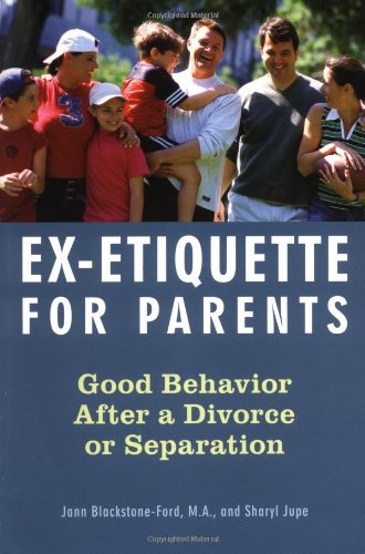 Exetiquette For Parents Good Behavior After A Divorce Or Separation Kindle Jann Blackstone