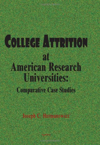 College Attrition At American Research Universities Comparative Case Studies Joseph C Hermanowicz