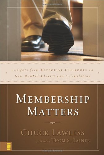 Membership Matters Insights From Effective Churches On New Member Classes And Assimilation Kindle Charles E Lawless