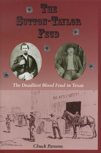 The Suttontaylor Feud The Deadliest Blood Feud In Texas Ac Greene Series Chuck Parsons